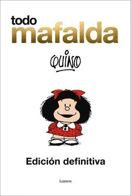 Todo Mafalda (Edicion definitiva) / All of Mafalda (Ultimate Edition) Written by Quino