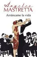 Arráncame la vida