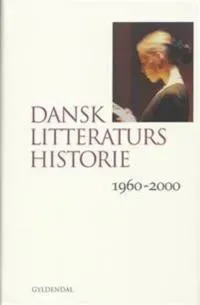 Dansk litteraturs historie 1960-2000