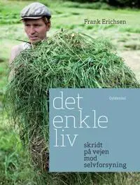 Det enkle liv; skridt på vejen mod selvforsyning