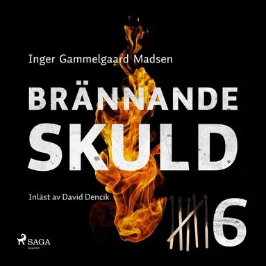 Brännande skuld: Del 6 av Inger Gammelgaard Madsen
