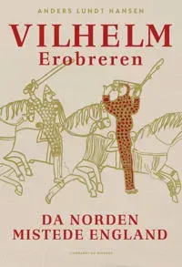 Vilhelm Erobreren - Da Norden mistede England