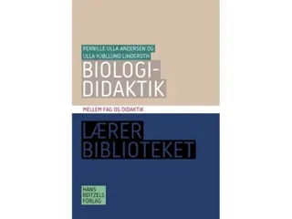 Biologididaktik | Pernille Ulla Andersen;Ulla Hjøllund Linderoth | Språk: Danska