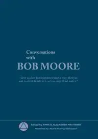 Conversations with Bob Moore