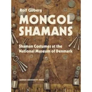Mongolian and Siberian Shamans – Costumes and Paraphernalia at the National Museum of Denmark
