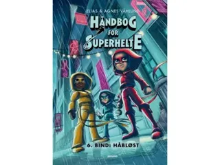 Handbok för superhjältar 6: Hopplös | Elias & Agnes Våhlund | Språk: Danska