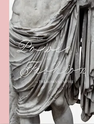 The Power of Fashion in the Roman Empire