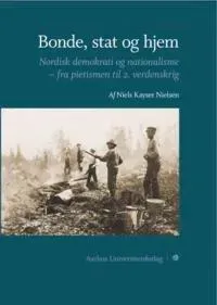 Bonden, staten och hemmet | Niels Kayser Nielsen | Språk: Danska