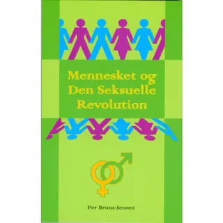 Mennesket og Den Seksuelle Revolution : om næstekærlighedens organiske grundlag og udvikling