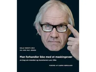 Man förhandlar inte med ett kulsprutgevär: om mannen och konstnären Lars Vilks | Helle Merete Brix och Uwe Max Jensen | Språk: Danska