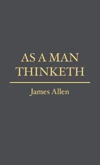 AS A MAN THINKETH