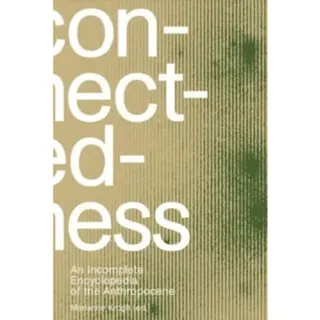 Connectedness: an incomplete encyclopedia of anthropocene (2nd edition)