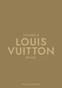 The Essence of Louis Vuitton