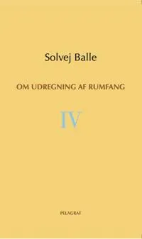 Om udregning af rumfang IV
