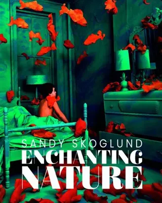 Sandy Skoglund: Enchanting Nature