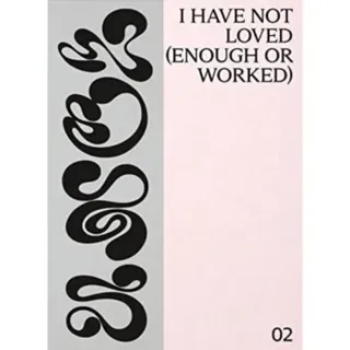 I have not loved (enough or worked)