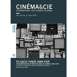CINEMA&CIE, INTERNATIONAL FILM STUDIES JOURNAL, VOL. XIX, no. 31, FALL 2018