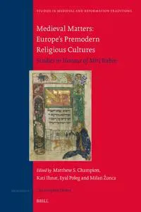 Medieval Matters: Europe's Premodern Religious Cultures: Studies in Honour of Miri Rubin