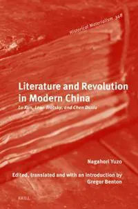 Literature and Revolution in Modern China