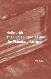 Hellworld: The Human Species and the Planetary Factory