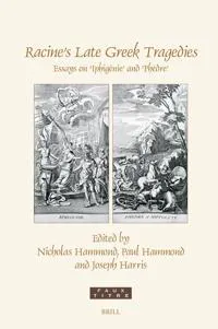 Racine’s Late Greek Tragedies