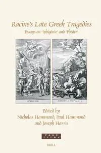 Racine’s Late Greek Tragedies