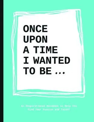 Once Upon a Time I Wanted to Be...