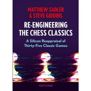 Re-Engineering The Chess Classics