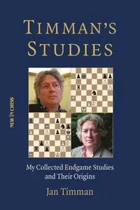 Timman's Studies: My Collected Endgame Studies and Their Origins