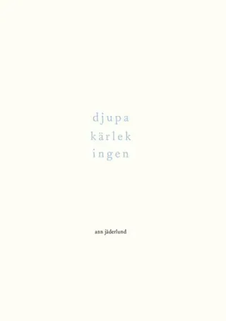 djupa kärlek ingen