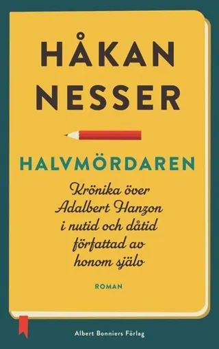 Halvmördaren : Krönika över Adalbert Hanzon i nutid och dåtid författad av honom själv