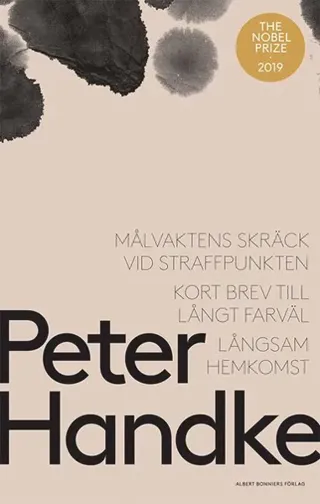 Målvaktens skräck vid straffspark ; Kort brev till långt farväl ; Långsam hemkomst