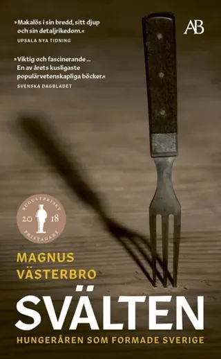 Svälten : Hungeråren som formade Sverige