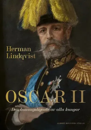 Oscar II : Den konungsligaste av alla kungar