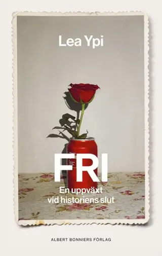 Fri : en uppväxt vid historiens slut