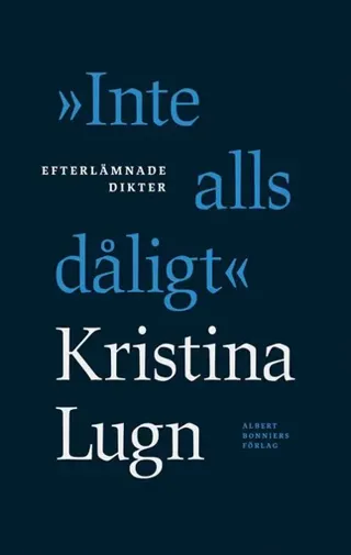 "Inte alls dåligt" : efterlämnade dikter