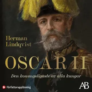 Oscar II : Den konungsligaste av alla kungar
