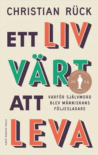 Ett liv värt att leva : Varför självmord blev människans följeslagare