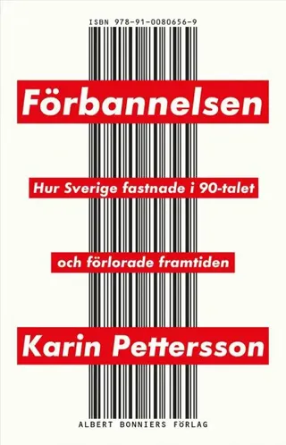 Förbannelsen : hur Sverige fastnade i 90-talet och förlorade framtiden