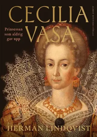 Cecilia Vasa : prinsessan som aldrig gav upp
