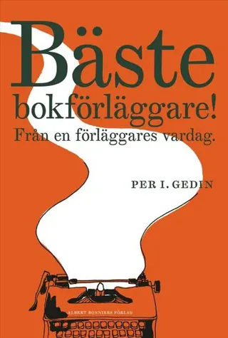 Bäste bokförläggare : från en förläggares vardag