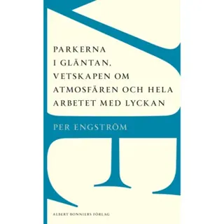 Parkerna i gläntan, vetskapen om atmosfären och hela arbetet med lyckan