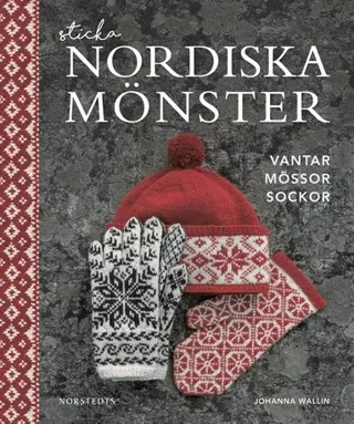 Sticka nordiska mönster : vantar mössor sockor