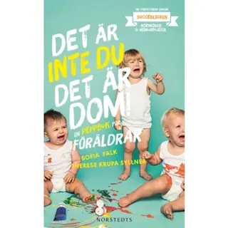 Det är inte du, det är dom : en peppbok för föräldrar