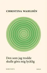 Den som jag trodde skulle göra mig lycklig