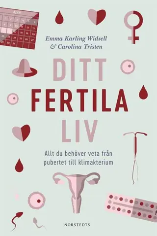 Ditt fertila liv : allt du behöver veta från pubertet till klimakterium