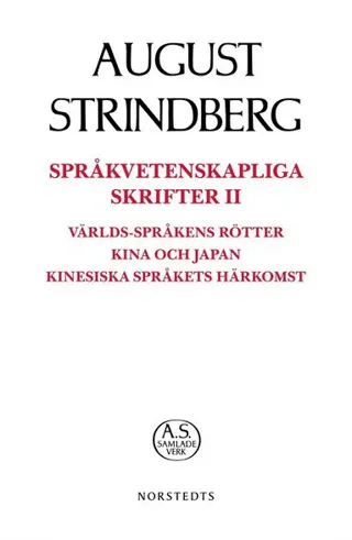 Språkvetenskapliga Skrifter II Språkvetenskapliga skrifter II : världs-språkens rötter Kina och Japan kinesiska språkets härkomst