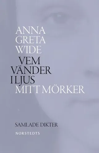 Vem vänder i ljus mitt mörker : samlade dikter 1942-1964