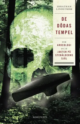 De dödas tempel : Om arkeologi och jakten på stenålderns själ