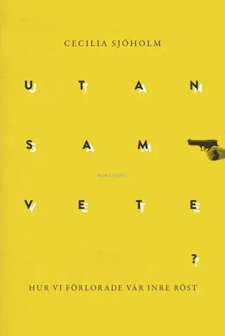 Utan samvete? : Hur vi förlorade vår inre röst